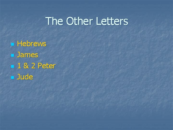 The Other Letters n n Hebrews James 1 & 2 Peter Jude 