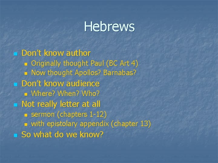 Hebrews n Don’t know author n n n Don’t know audience n n Where?