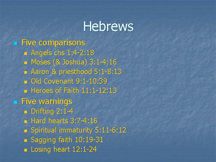 Hebrews n Five comparisons n n n Angels chs 1: 4 -2: 18 Moses