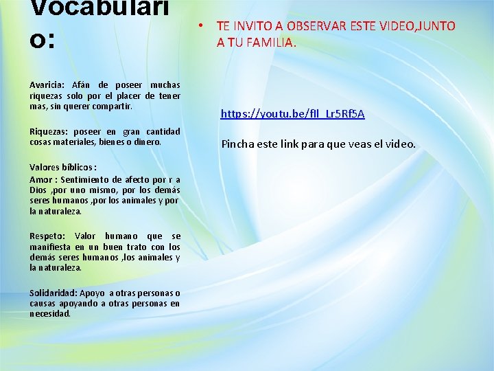 Vocabulari o: Avaricia: Afán de poseer muchas riquezas solo por el placer de tener