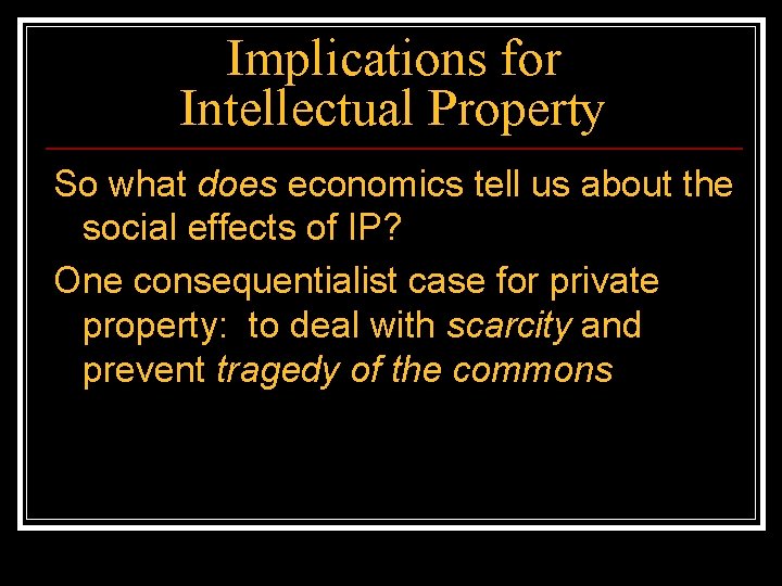 Implications for Intellectual Property So what does economics tell us about the social effects