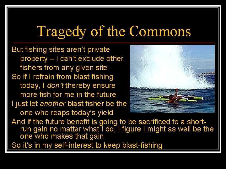 Tragedy of the Commons But fishing sites aren’t private property – I can’t exclude