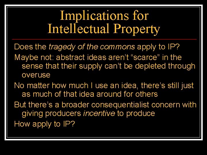 Implications for Intellectual Property Does the tragedy of the commons apply to IP? Maybe