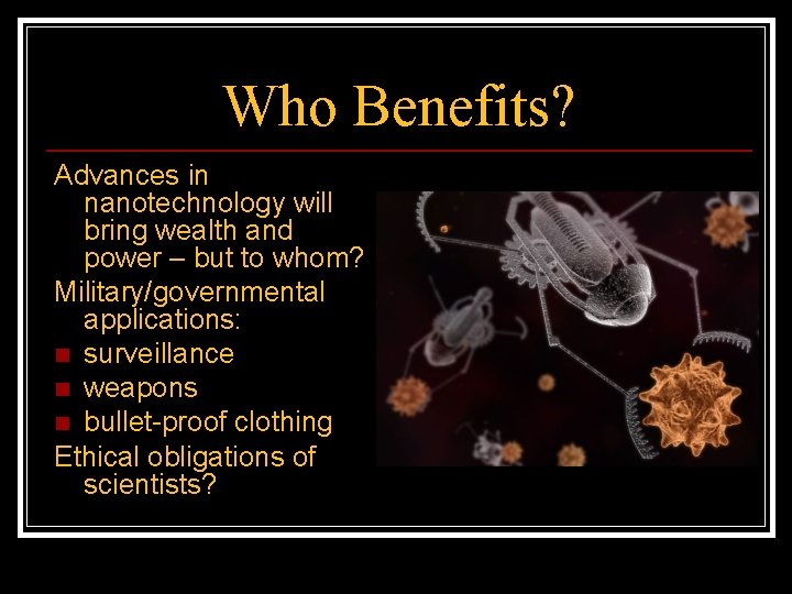 Who Benefits? Advances in nanotechnology will bring wealth and power – but to whom?