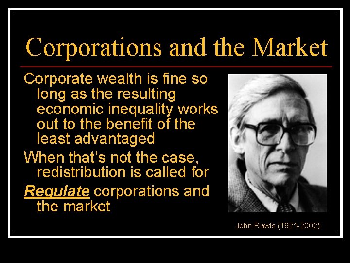 Corporations and the Market Corporate wealth is fine so long as the resulting economic