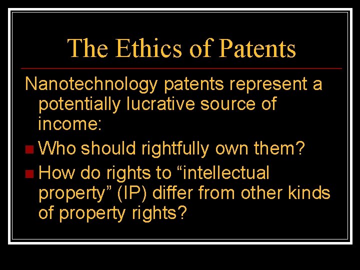 The Ethics of Patents Nanotechnology patents represent a potentially lucrative source of income: n