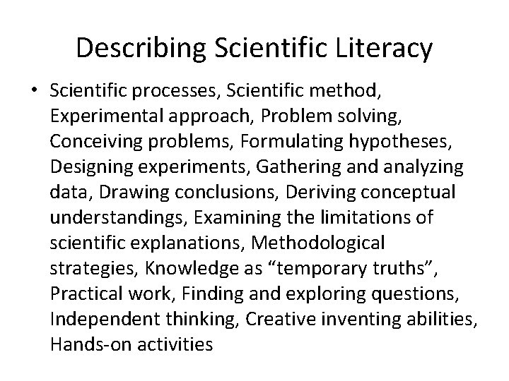 Describing Scientific Literacy • Scientific processes, Scientific method, Experimental approach, Problem solving, Conceiving problems,