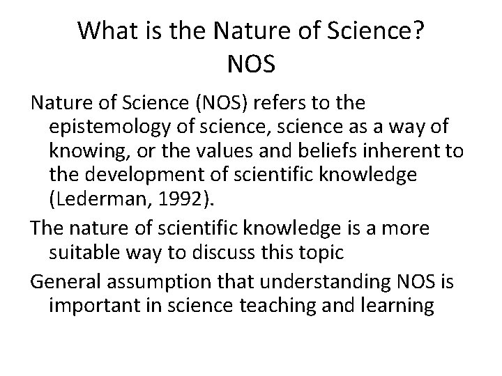 What is the Nature of Science? NOS Nature of Science (NOS) refers to the