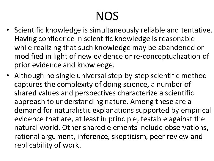 NOS • Scientific knowledge is simultaneously reliable and tentative. Having confidence in scientific knowledge
