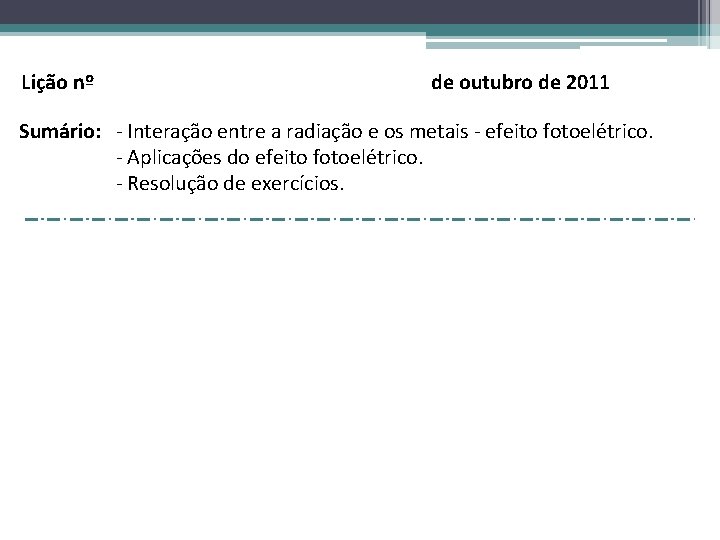 Lição nº de outubro de 2011 Sumário: - Interação entre a radiação e os