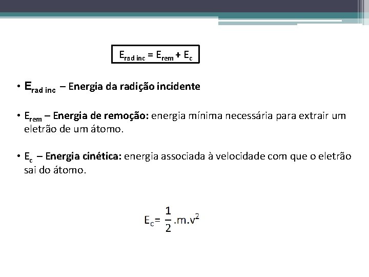 Erad inc = Erem + Ec • Erad inc – Energia da radição incidente