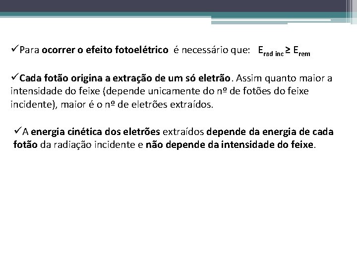 üPara ocorrer o efeito fotoelétrico é necessário que: Erad inc ≥ Erem üCada fotão
