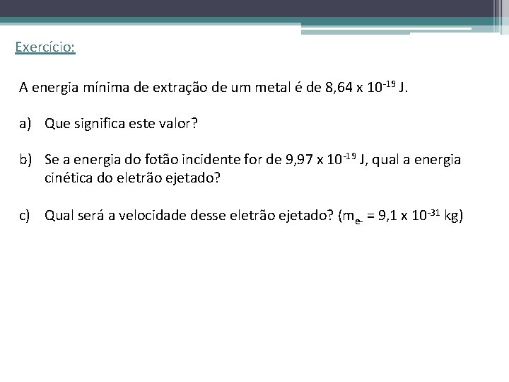 Exercício: A energia mínima de extração de um metal é de 8, 64 x