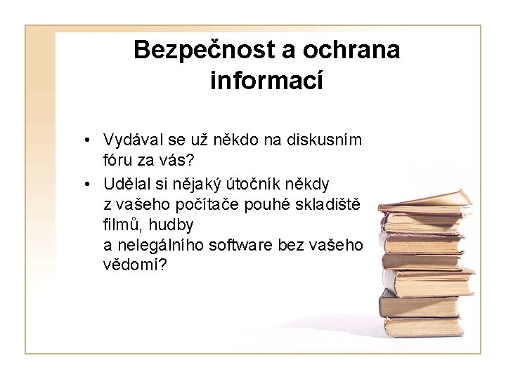 Bezpečnost a ochrana informací • Vydával se už někdo na diskusním fóru za vás?