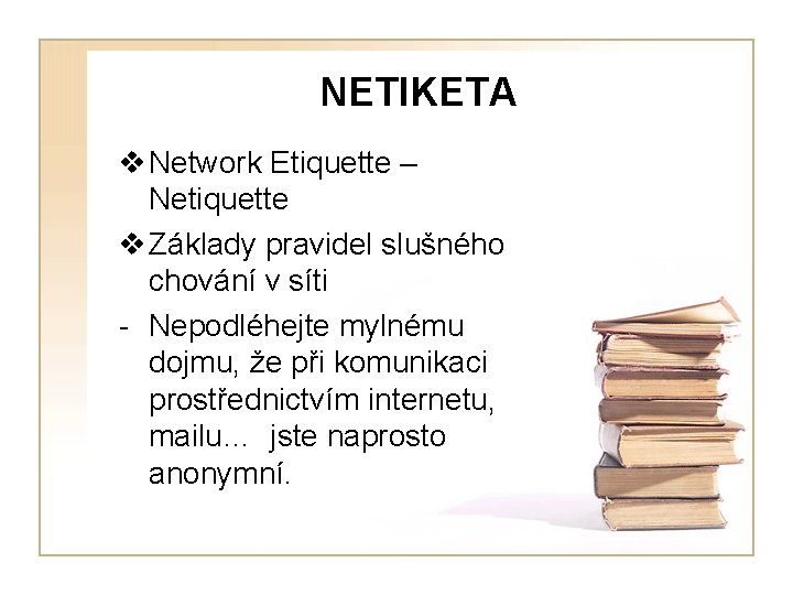 NETIKETA v Network Etiquette – Netiquette v Základy pravidel slušného chování v síti -