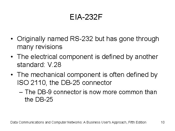 EIA-232 F • Originally named RS-232 but has gone through many revisions • The