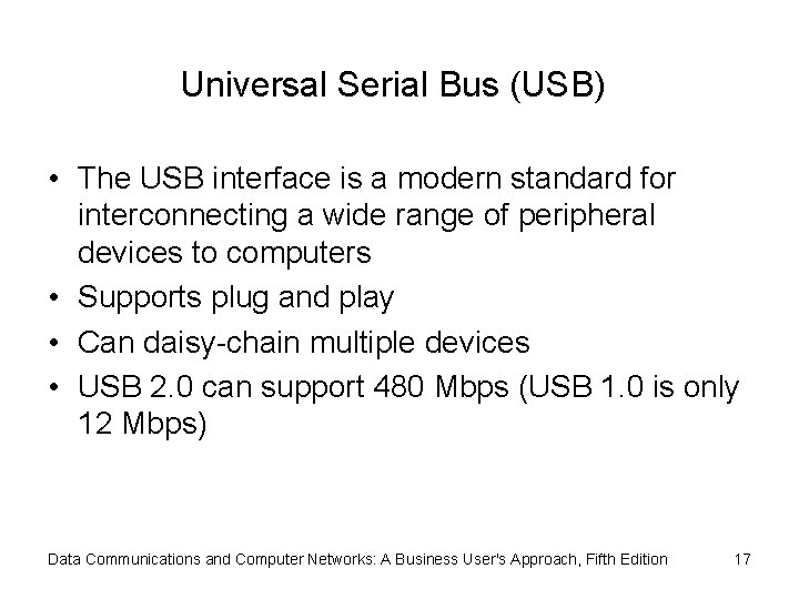 Universal Serial Bus (USB) • The USB interface is a modern standard for interconnecting