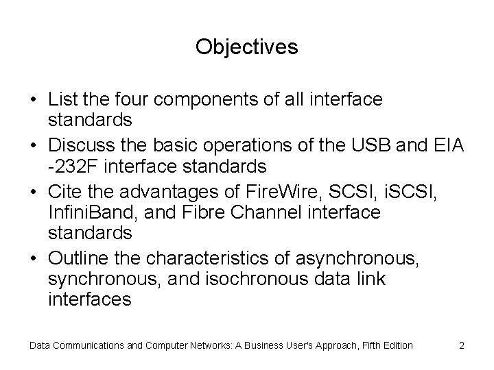 Objectives • List the four components of all interface standards • Discuss the basic
