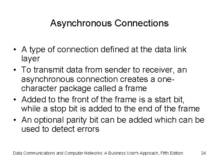 Asynchronous Connections • A type of connection defined at the data link layer •