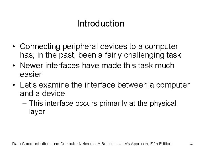 Introduction • Connecting peripheral devices to a computer has, in the past, been a