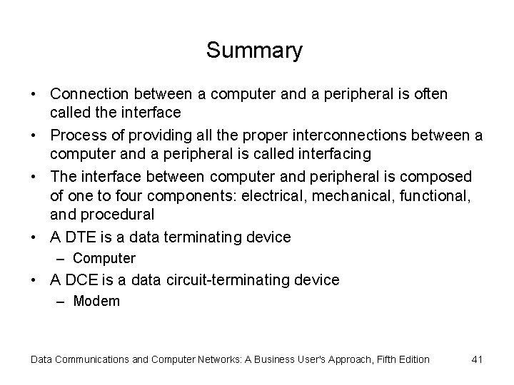 Summary • Connection between a computer and a peripheral is often called the interface