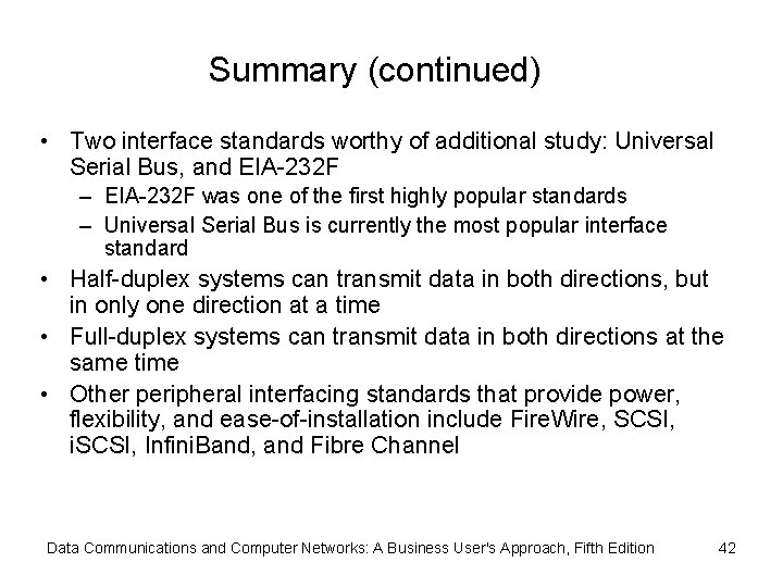 Summary (continued) • Two interface standards worthy of additional study: Universal Serial Bus, and