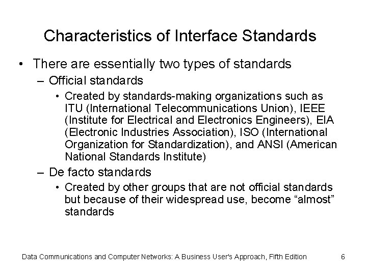 Characteristics of Interface Standards • There are essentially two types of standards – Official