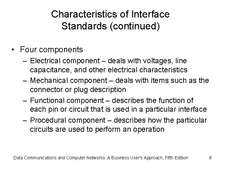 Characteristics of Interface Standards (continued) • Four components – Electrical component – deals with