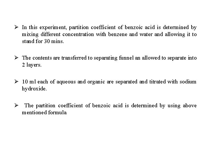 Ø In this experiment, partition coefficient of benzoic acid is determined by mixing different