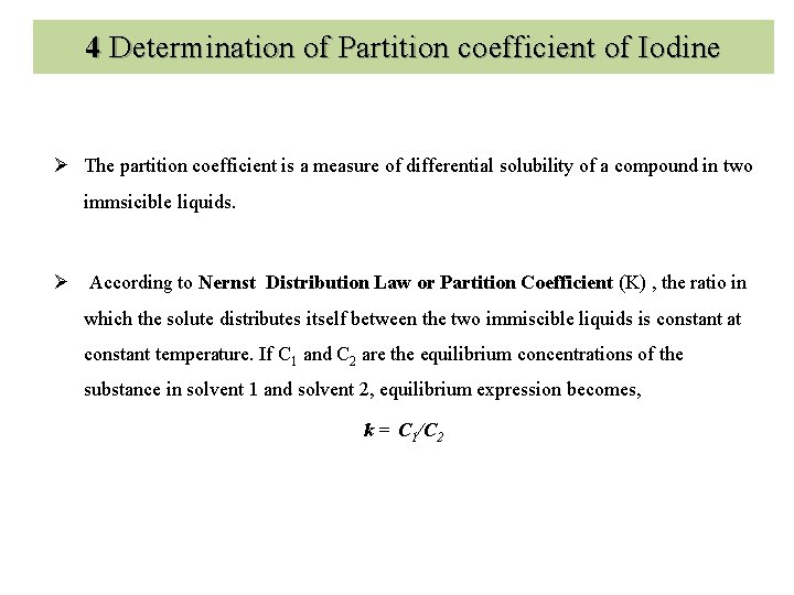 4 Determination of Partition coefficient of Iodine Ø The partition coefficient is a measure