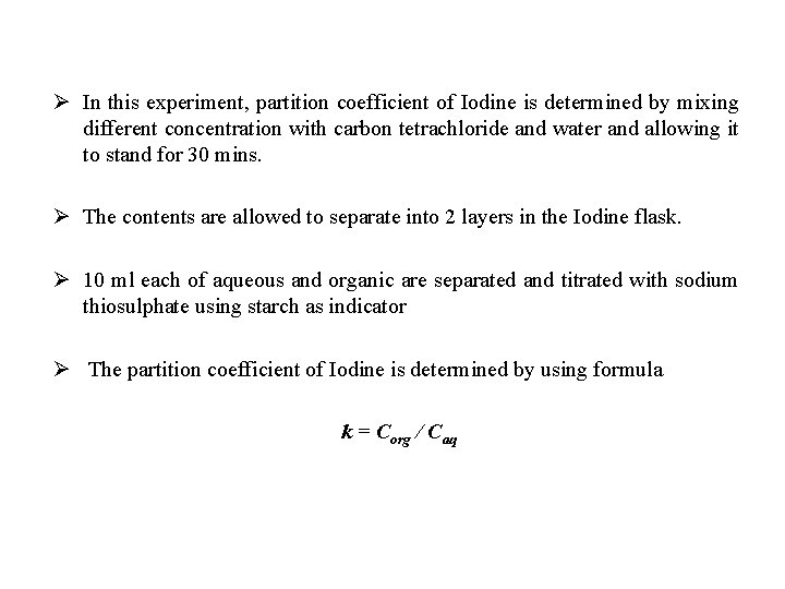 Ø In this experiment, partition coefficient of Iodine is determined by mixing different concentration