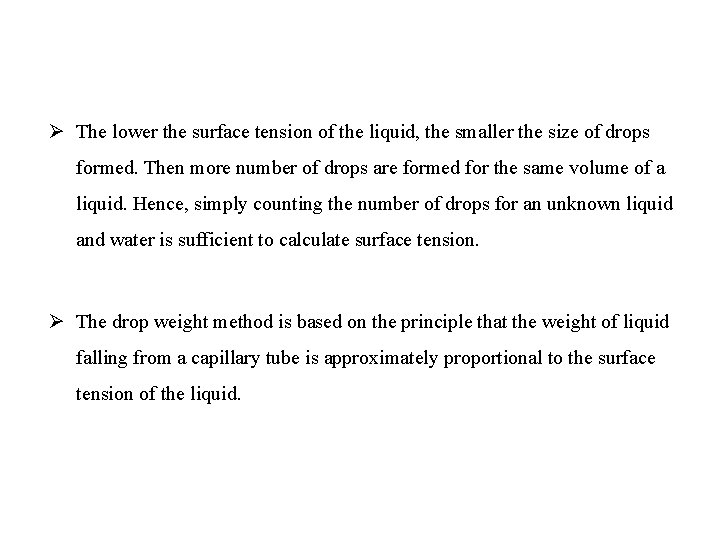 Ø The lower the surface tension of the liquid, the smaller the size of