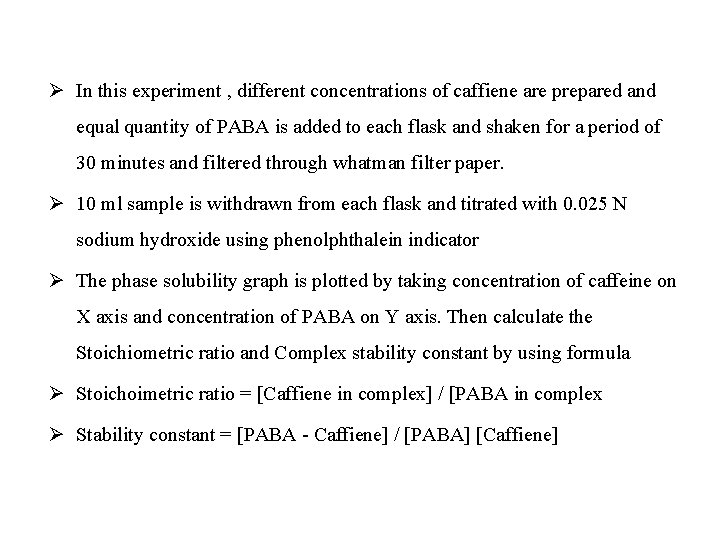 Ø In this experiment , different concentrations of caffiene are prepared and equal quantity