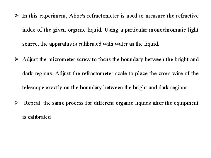 Ø In this experiment, Abbe's refractometer is used to measure the refractive index of