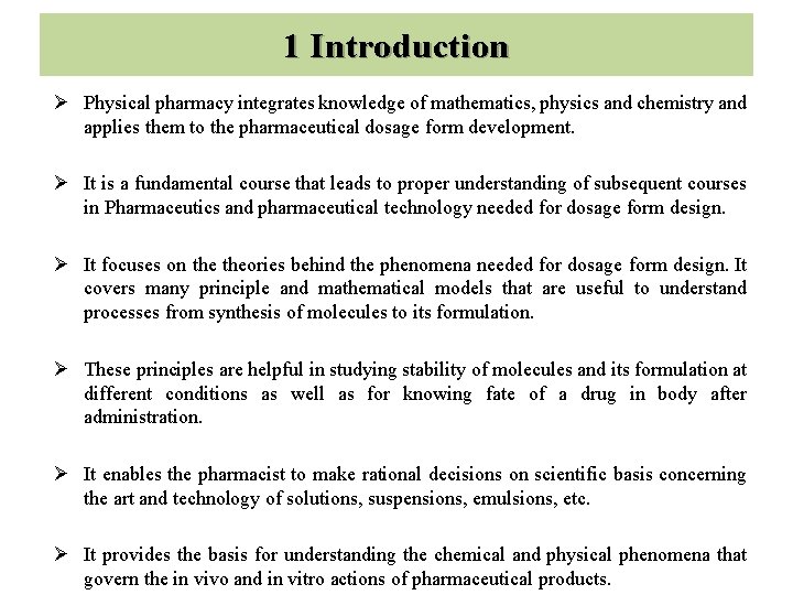 1 Introduction Ø Physical pharmacy integrates knowledge of mathematics, physics and chemistry and applies