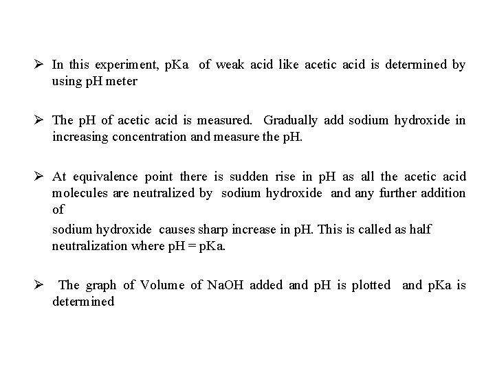 Ø In this experiment, p. Ka of weak acid like acetic acid is determined