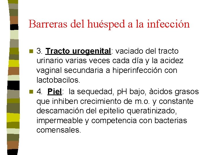 Barreras del huésped a la infección 3. Tracto urogenital: vaciado del tracto urinario varias Barreras del huésped a la infección 3. Tracto urogenital: vaciado del tracto urinario varias
