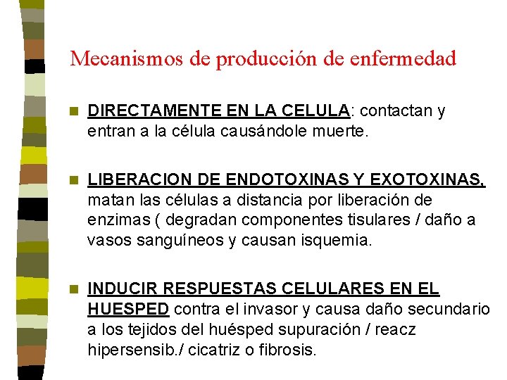 Mecanismos de producción de enfermedad n DIRECTAMENTE EN LA CELULA: contactan y entran a Mecanismos de producción de enfermedad n DIRECTAMENTE EN LA CELULA: contactan y entran a