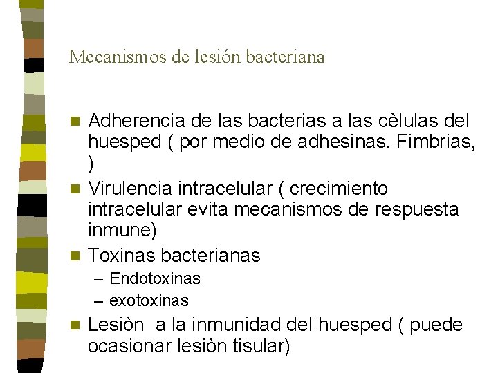 Mecanismos de lesión bacteriana Adherencia de las bacterias a las cèlulas del huesped ( Mecanismos de lesión bacteriana Adherencia de las bacterias a las cèlulas del huesped (