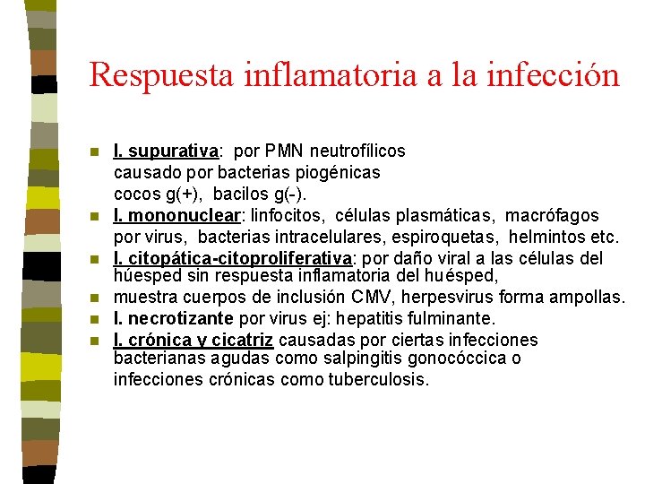 Respuesta inflamatoria a la infección I. supurativa: por PMN neutrofílicos causado por bacterias piogénicas Respuesta inflamatoria a la infección I. supurativa: por PMN neutrofílicos causado por bacterias piogénicas