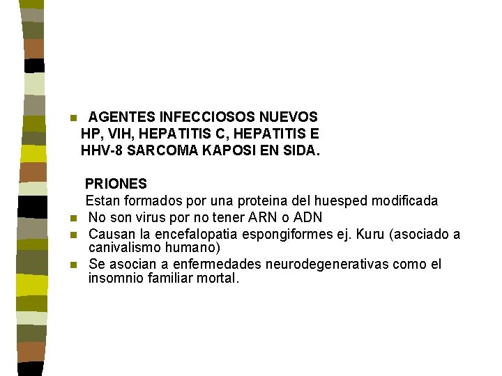 AGENTES INFECCIOSOS NUEVOS HP, VIH, HEPATITIS C, HEPATITIS E HHV-8 SARCOMA KAPOSI EN SIDA. AGENTES INFECCIOSOS NUEVOS HP, VIH, HEPATITIS C, HEPATITIS E HHV-8 SARCOMA KAPOSI EN SIDA.