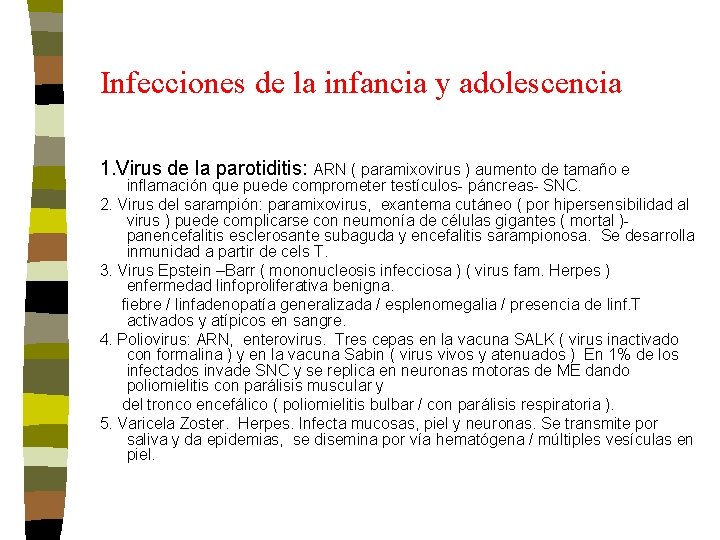 Infecciones de la infancia y adolescencia 1. Virus de la parotiditis: ARN ( paramixovirus Infecciones de la infancia y adolescencia 1. Virus de la parotiditis: ARN ( paramixovirus
