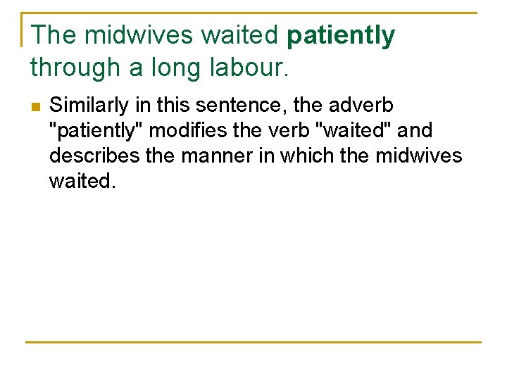The midwives waited patiently through a long labour. n Similarly in this sentence, the