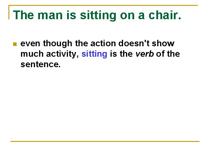 The man is sitting on a chair. n even though the action doesn't show