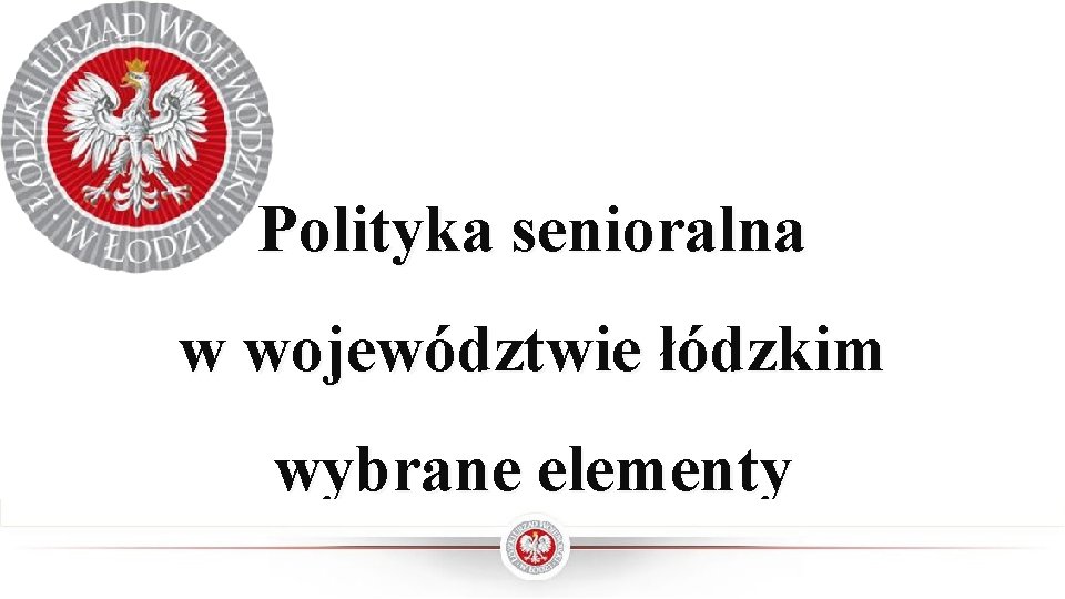Polityka senioralna w województwie łódzkim wybrane elementy 