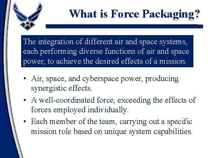 What is Force Packaging? The integration of different air and space systems, each performing