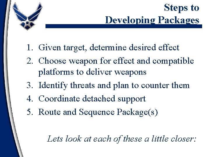 Steps to Developing Packages 1. Given target, determine desired effect 2. Choose weapon for