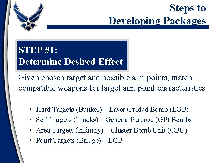 Steps to Developing Packages STEP #1: Determine Desired Effect Given chosen target and possible