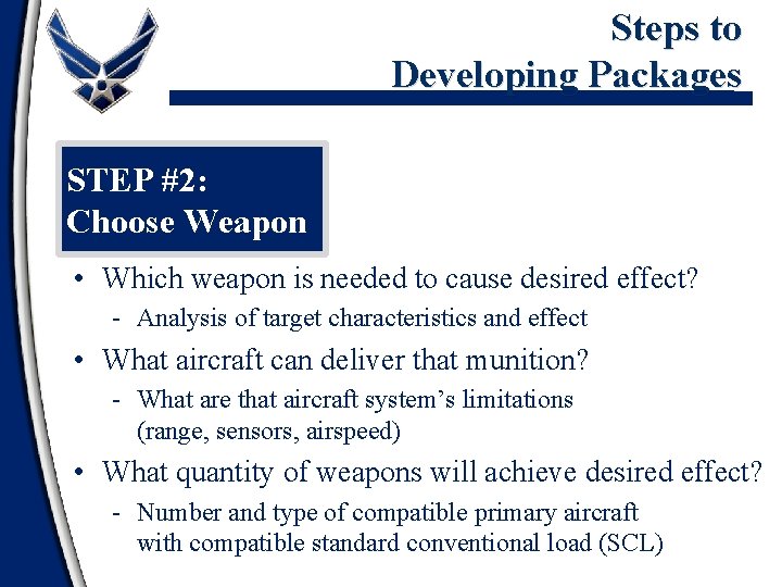 Steps to Developing Packages STEP #2: Choose Weapon • Which weapon is needed to