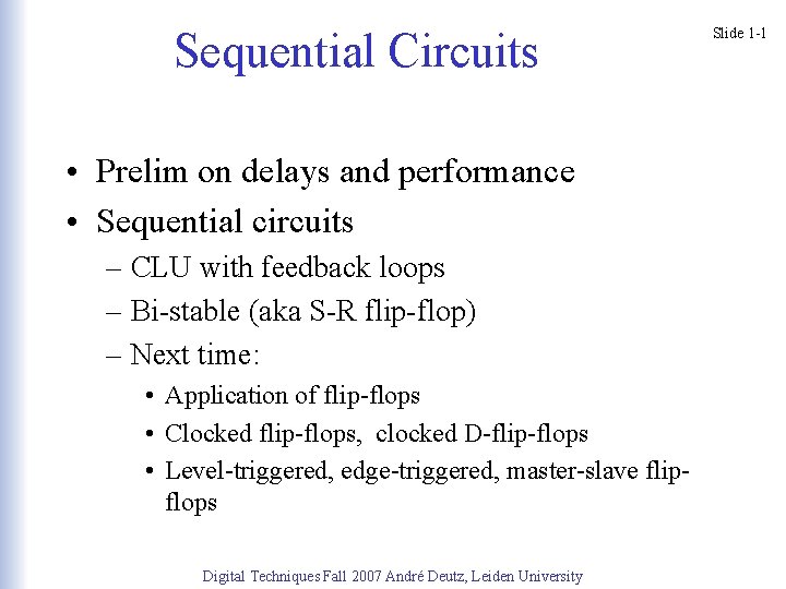 Sequential Circuits • Prelim on delays and performance • Sequential circuits – CLU with
